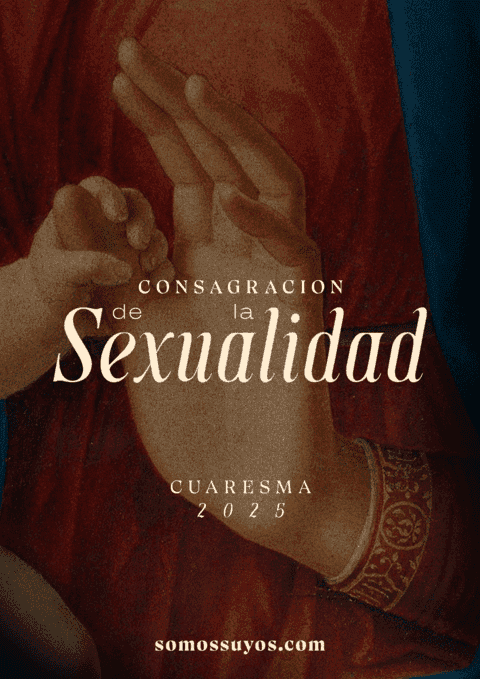 Consagración de la Sexualidad -Cuaresma 2025